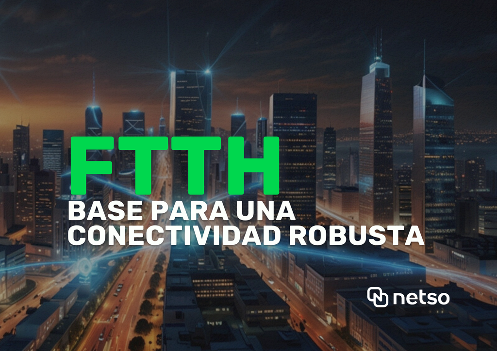 Redes FTTH: Base para una conectividad robusta